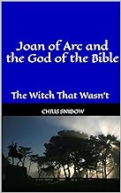 Click Here for more about JOAN OF ARC AND THE GOD OF THE BIBLE