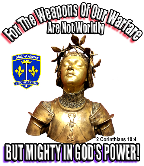 St. Joan of Arc - For the Weapons of Our Warfare 2 Corinithians 10:4