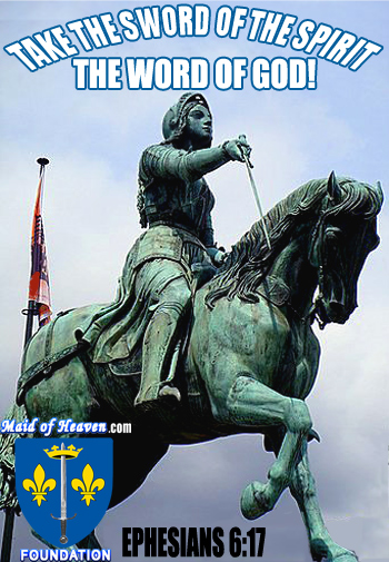 Joan of Arc Take the Sword of the Spirit - Original photograph provided by Virginia Frohlick of The St. Joan of Arc Center www.stjoan-center.com